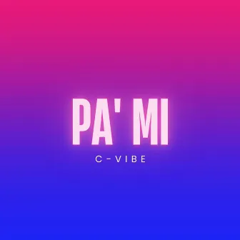 Pa' Mi by C-vibe