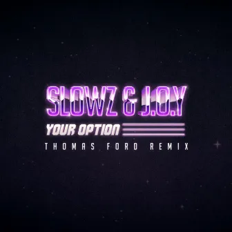 Your Option (Thomas Ford Remix) by Slowz