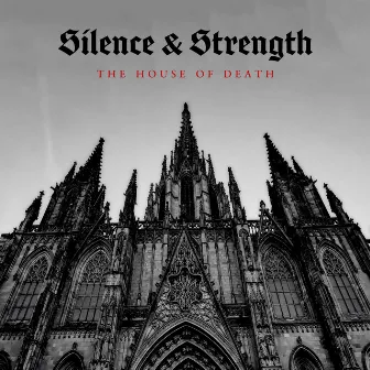 The House of Death by Silence & Strength