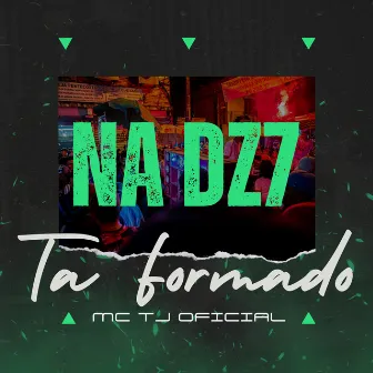 Na Dz7 Tá Formado by MC TJ OFICIAL