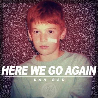 Here We Go Again by Dan Rad