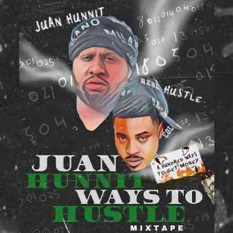 Juanhunnit Ways to Hustle by JuanHunnit