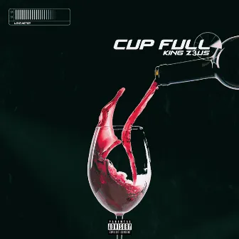 Cup Full by King Z3us