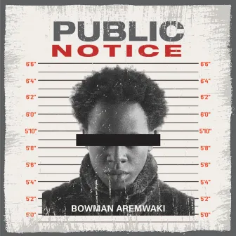 PUBLIC NOTICE by Bowman Aremwaki