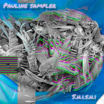 S.H.I.S.H.I by Pauline Sampler