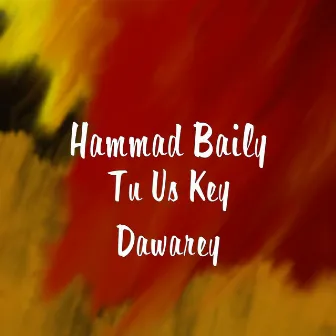 Tu Us Key Dawarey by Hammad Baily