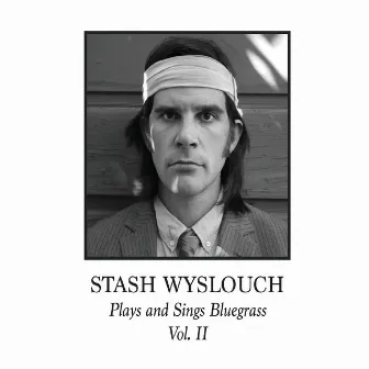 Plays and Sings Bluegrass, Vol. II by Stash Wyslouch