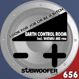 Look for Job or Be a Bitch by Earth Control Room