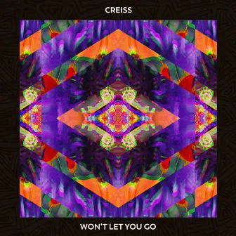 Won’t let you go by Creiss