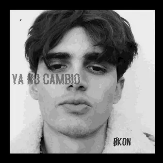 Ya no cambio by Økon