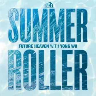 Summer Roller by Future Heaven