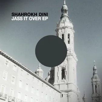 Jass It Over EP by Shahrokh Dini