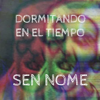 Dormitando en el Tiempo by Sen Nome