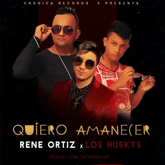 Quiero Amanecer by Rene Ortiz