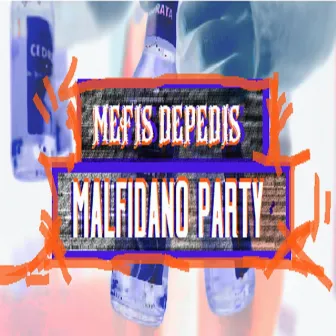 Malfidano Party by Mefis Depedis