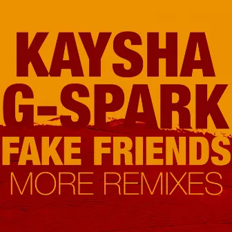 Fake Friends (More Remixes) by G-Spark