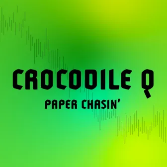 Paper Chasin' by Crocodile Q