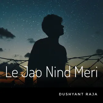 Le Jao Nind Meri by Dushyant Patidar