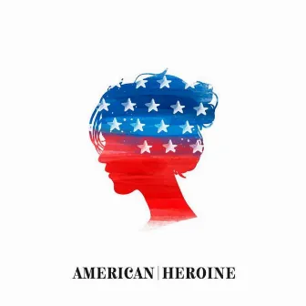 American Heroine by Ben DeHan