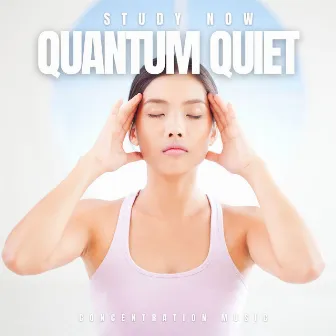 Quantum Quiet: Concentration Music by Study Now