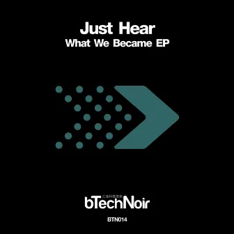 What We Became by Just Hear