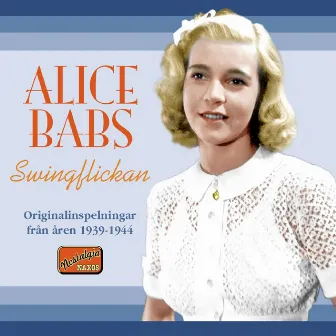 Swingflickan - Originalinspelningar från åren 1939-1944 by Alice Babs