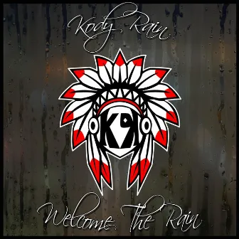 Welcome the Rain by Kody Rain