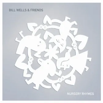 Nursery Rhymes by Bill Wells