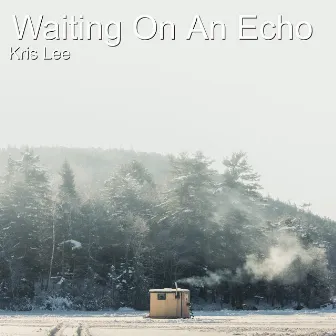 Waiting on an Echo by Kris Lee