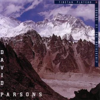 Tibetan Plateau / Sounds Of The Mothership by David Parsons