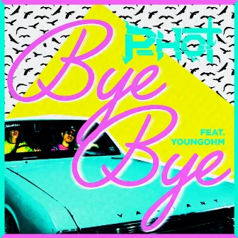 Bye Bye by P-Hot