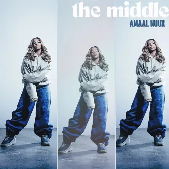 The Middle by Amaal Nuux