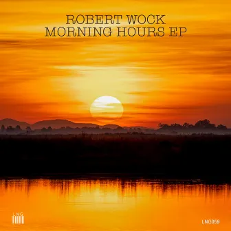 Morning Hours EP by Robert Wock