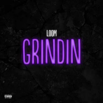 Grindin' by Loom