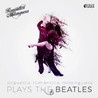 Romantica Milonguera Plays The Beatles by Romántica Milonguera