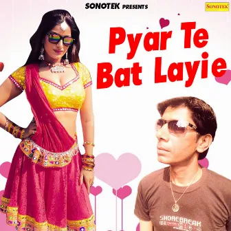 Pyar Te Bat Layie by Rajesh Madina