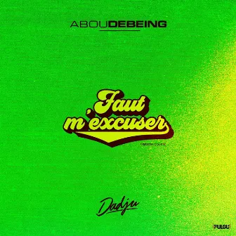 Faut m'excuser by Abou Debeing