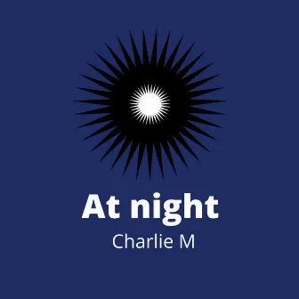 At Night by Charlie M