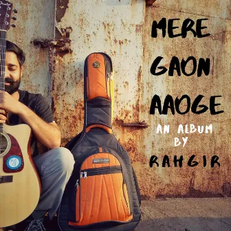 Mere Gaon Aaoge by Rahgir