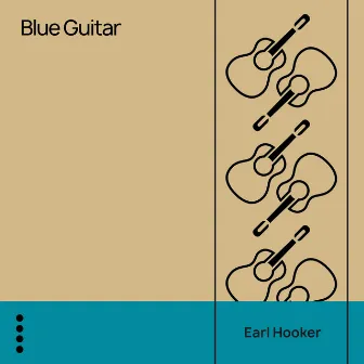 Blue Guitar by Earl Hooker