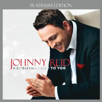 A Christmas Gift To You (Platinum Edition) by Johnny Reid