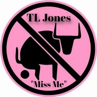 Miss Me by TL Jones