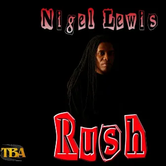 Rush by Nigel Lewis