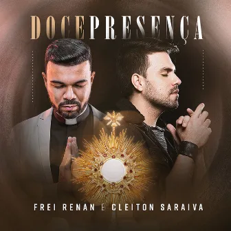 Doce Presença by Frei Renan Barros