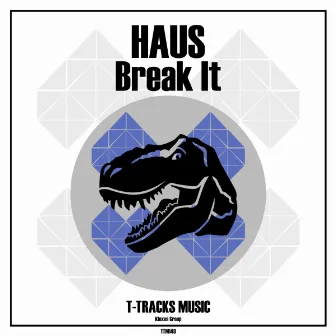 Break It (Original Mix) by HAUS