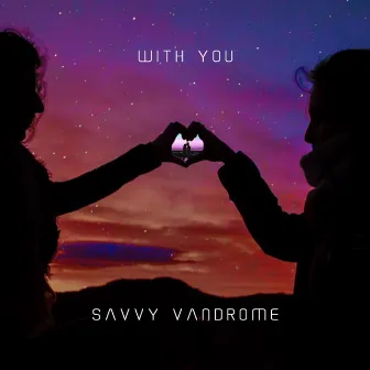 With You by Savvy Vandrome