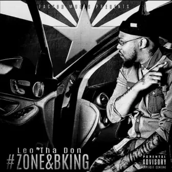 # ZONE&BKING by Leo Tha Don