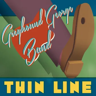 Thin Line by Greyhound George Band