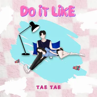 Do It Like by TAETAE