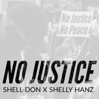 No Justice by Shell-Don